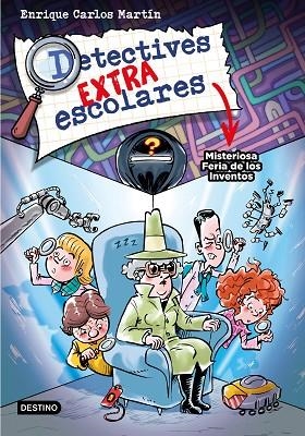 DETECTIVES EXTRAESCOLARES 4 MISTERIOSA FERIA DE LOS INVENTOS | 9788408276517 | MARTÍN, ENRIQUE CARLOS | Llibreria Online de Vilafranca del Penedès | Comprar llibres en català