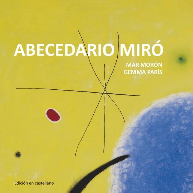 ABECEDARIO MIRÓ | 9788425227332 | MORÓN VELASCO, MAR/PARÍS ROMIA, GEMMA | Llibreria Online de Vilafranca del Penedès | Comprar llibres en català