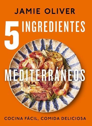 5 INGREDIENTES MEDITERRÁNEOS | 9788425364334 | OLIVER, JAMIE | Llibreria Online de Vilafranca del Penedès | Comprar llibres en català