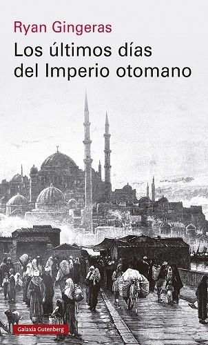 LOS ÚLTIMOS DÍAS DEL IMPERIO OTOMANO | 9788419738110 | GINGERAS, RYAN | Llibreria Online de Vilafranca del Penedès | Comprar llibres en català