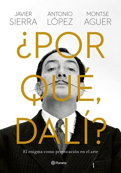 ¿ POR QUÉ, DALÍ ? | 9788408280149 | SIERRA, JAVIER/LÓPEZ GARCÍA, ANTONIO/AGUER, MONTSE | Llibreria Online de Vilafranca del Penedès | Comprar llibres en català