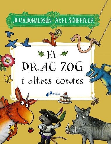 EL DRAC ZOG I ALTRES CONTES | 9788413492827 | DONALDSON, JULIA/SCHEFFLER, AXEL | Llibreria Online de Vilafranca del Penedès | Comprar llibres en català