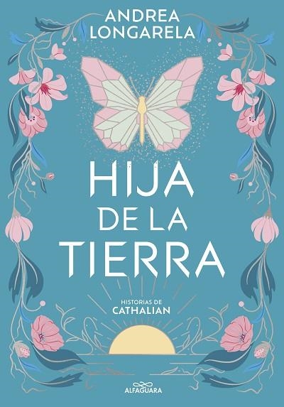 HIJA DE LA TIERRA ( HISTORIAS DE CATHALIAN 1 ) | 9788419507402 | LONGARELA, ANDREA | Llibreria Online de Vilafranca del Penedès | Comprar llibres en català