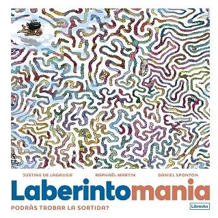 LABERINTOMANIA | 9788412725346 | DE LAGAUSIE, JUSTINE/MARTIN, RAPHAËL/SPONTON, DANIEL | Llibreria Online de Vilafranca del Penedès | Comprar llibres en català