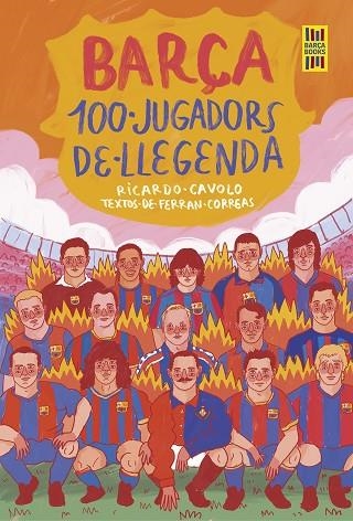 BARÇA 100 JUGADORS DE LLEGENDA | 9788419430113 | CAVOLO, RICARDO/CORREAS, FERRAN | Llibreria L'Odissea - Libreria Online de Vilafranca del Penedès - Comprar libros