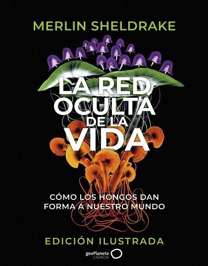 LA RED OCULTA DE LA VIDA ( EDICIÓN ILUSTRADA ) | 9788408276692 | SHELDRAKE, MERLIN | Llibreria L'Odissea - Libreria Online de Vilafranca del Penedès - Comprar libros