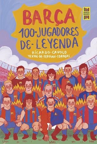 BARÇA 100 JUGADORES DE LEYENDA | 9788419875075 | CAVOLO, RICARDO/CORREAS, FERRAN | Llibreria Online de Vilafranca del Penedès | Comprar llibres en català