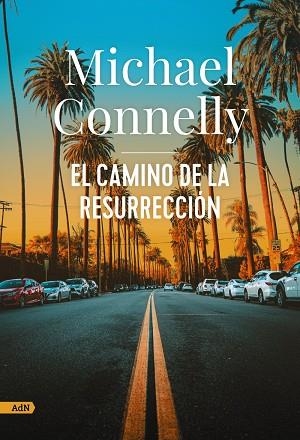 EL CAMINO DE LA RESURRECCIÓN ( ADN ) | 9788411484251 | CONNELLY, MICHAEL | Llibreria L'Odissea - Libreria Online de Vilafranca del Penedès - Comprar libros