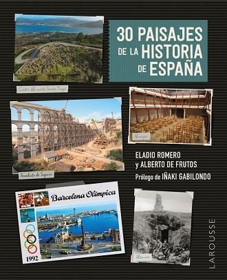 30 PAISAJES DE LA HISTORIA DE ESPAÑA | 9788419739544 | ROMERO GARCÍA, ELADIO/FRUTOS DÁVALOS, ALBERTO DE | Llibreria Online de Vilafranca del Penedès | Comprar llibres en català