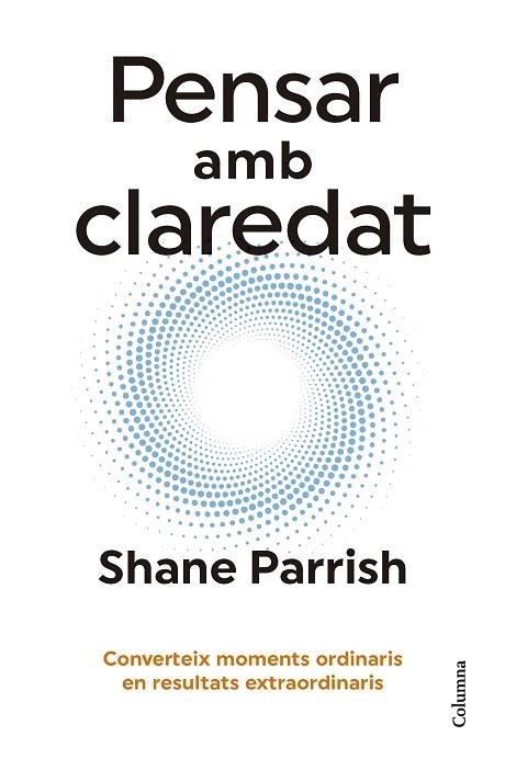 PENSAR AMB CLAREDAT | 9788466431187 | PARRISH, SHANE | Llibreria Online de Vilafranca del Penedès | Comprar llibres en català