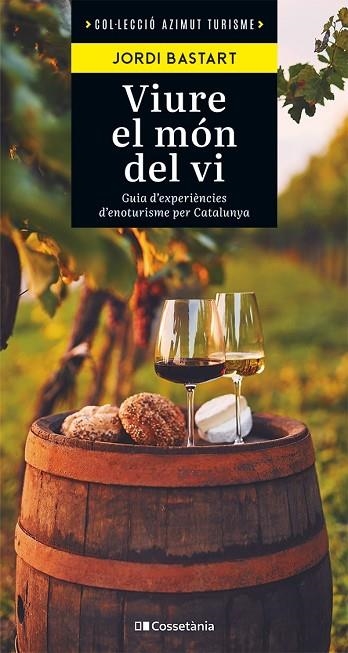 VIURE EL MÓN DEL VI | 9788413563138 | BASTART I CASSÉ, JORDI | Llibreria L'Odissea - Libreria Online de Vilafranca del Penedès - Comprar libros