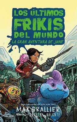 LOS ÚLTIMOS FRIKIS DEL MUNDO LA GRAN AVENTURA DE JUNE | 9788419266590 | BRALLIER, MAX | Llibreria Online de Vilafranca del Penedès | Comprar llibres en català