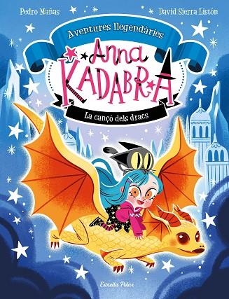 ANNA KADABRA AVENTURES LLEGENDÀRIES 2 LA CANÇÓ DELS DRACS | 9788413896885 | MAÑAS, PEDRO/SIERRA LISTÓN, DAVID | Llibreria Online de Vilafranca del Penedès | Comprar llibres en català