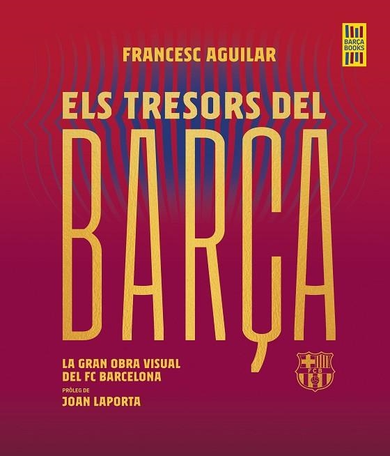 ELS TRESORS DEL BARÇA | 9788419430076 | AGUILAR, FRANCESC | Llibreria Online de Vilafranca del Penedès | Comprar llibres en català