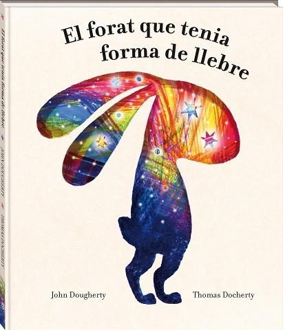 EL FORAT QUE TENIA FORMA DE LLEBRE | 9788418762949 | DOUGHERTY, JOHN/DOCHERTY, THOMAS | Llibreria Online de Vilafranca del Penedès | Comprar llibres en català