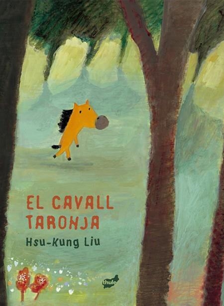 EL CAVALL TARONJA | 9788418702679 | HSU-KUNG, LIU | Llibreria Online de Vilafranca del Penedès | Comprar llibres en català