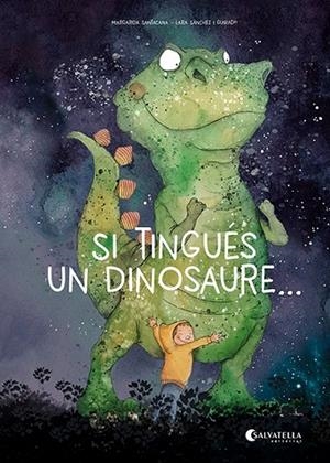 SI TINGUÉS UN DINOSAURE ... | 9788419565587 | SANTACANA, MARGARIDA/SÁNCHEZ, LARA | Llibreria Online de Vilafranca del Penedès | Comprar llibres en català