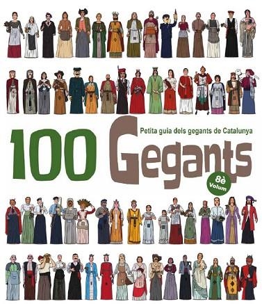 100 GEGANTS VOLUM 8 PETITA GUIA DELS GEGANTS DE CATALUNYA | 9788418522871 | GARRIDO RAMOS, AITOR/JUANOLO | Llibreria Online de Vilafranca del Penedès | Comprar llibres en català