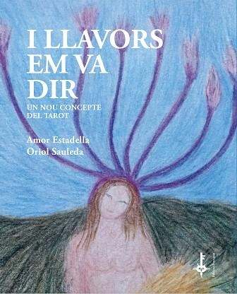 I LLAVORS EM VA DIR | 9788418693106 | ESTADELLA PUIGVERT, AMOR/SAULEDA REGADA, ORIOL | Llibreria Online de Vilafranca del Penedès | Comprar llibres en català