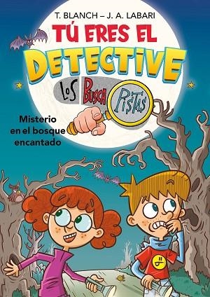 TÚ ERES EL DETECTIVE CON LOS BUSCAPISTAS 1 - MISTERIO EN EL BOSQUE ENCANTADO | 9788418483974 | LABARI, JOSÉ ÁNGEL/BLANCH, TERESA | Llibreria L'Odissea - Libreria Online de Vilafranca del Penedès - Comprar libros