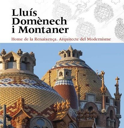 LLUÍS DOMÈNECH I MONTANER | 9788484789932 | VIVAS ORTIZ, PERE/FREIXA, MIREIA/DOMÈNECH GIRBAU, LLUÍS/SALA, TERESA M./VÉLEZ, PILAR/RAMON, ANTONI/G | Llibreria Online de Vilafranca del Penedès | Comprar llibres en català