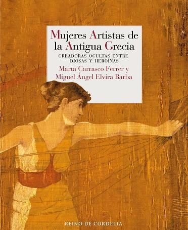 MUJERES ARTISTAS DE LA ANTIGUA GRECIA | 9788419124593 | ELVIRA BARBA, MIGUEL ÁNGEL/CARRASCO FERRER, MARTA | Llibreria Online de Vilafranca del Penedès | Comprar llibres en català