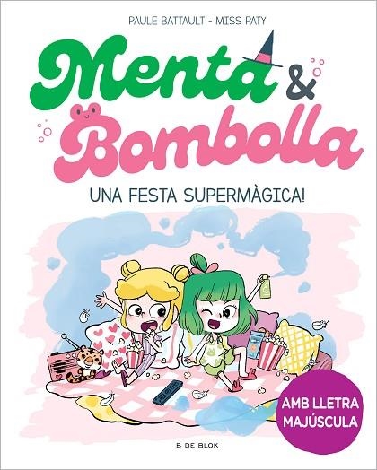 MENTA I BOMBOLLA 5 UNA FESTA SUPERMÀGICA ! | 9788419522917 | BATTAULT, PAULE/MISS PATY | Llibreria Online de Vilafranca del Penedès | Comprar llibres en català