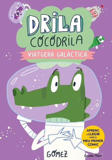 DRILA COCODRILA 4 VIATGERA GALÀCTICA | 9788413897240 | GÓMEZ | Llibreria Online de Vilafranca del Penedès | Comprar llibres en català