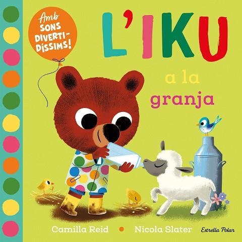 L'IKU A LA GRANJA ( LLIBRE AMB SONS ) | 9788413896410 | SLATER, NICOLA/REID, CAMILLA | Llibreria Online de Vilafranca del Penedès | Comprar llibres en català