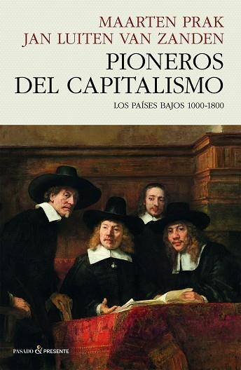 PIONEROS DEL CAPITALISMO | 9788412595475 | PRAK, MAARTEN/VAN ZANDEN, JAN LUITEN | Llibreria Online de Vilafranca del Penedès | Comprar llibres en català