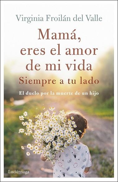 MAMÁ ERES EL AMOR DE MI VIDA | 9788419164995 | FROILÁN DEL VALLE, VIRGINIA | Llibreria Online de Vilafranca del Penedès | Comprar llibres en català