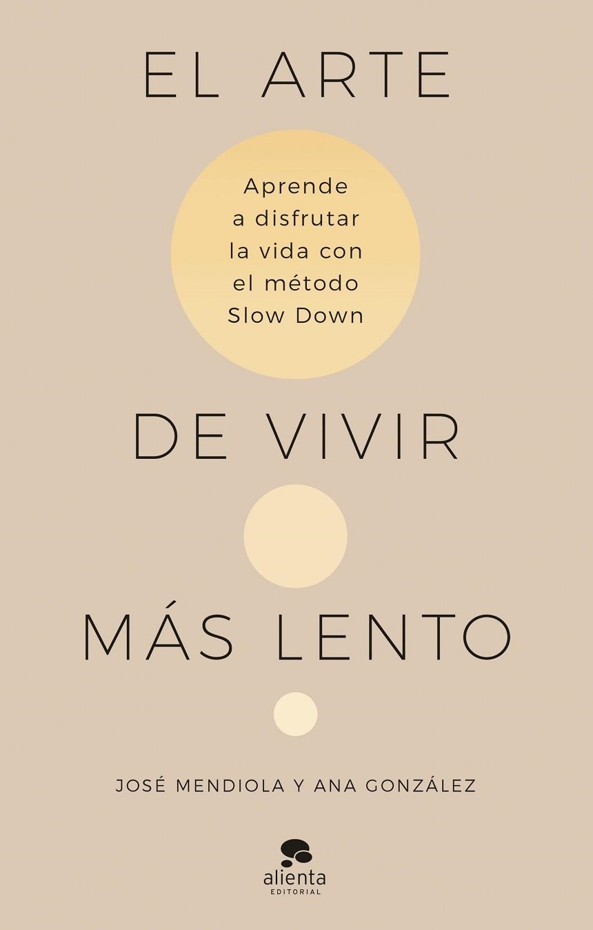 EL ARTE DE VIVIR MÁS LENTO | 9788413442938 | MENDIOLA, JOSÉ/GONZÁLEZ, ANA | Llibreria Online de Vilafranca del Penedès | Comprar llibres en català