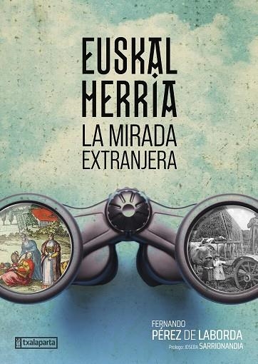 EUSKAL HERRIA LA MIRADA EXTRANJERA | 9788419319722 | PÉREZ DE LABORDA, FERNANDO | Llibreria Online de Vilafranca del Penedès | Comprar llibres en català