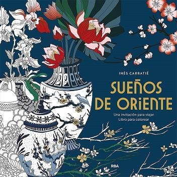 SUEÑOS DE ORIENTE UNA INVITACIÓN PARA VIAJAR | 9788491871316 | CARRANTIÉ, INÈS | Llibreria Online de Vilafranca del Penedès | Comprar llibres en català