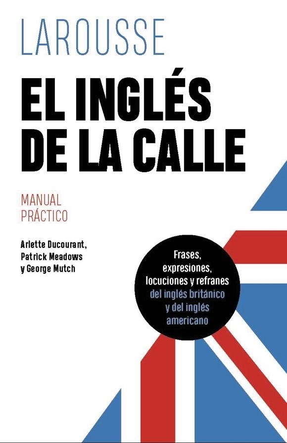 EL INGLÉS DE LA CALLE | 9788419739612 | DUCOURANT, ARLETTE/MEADOWS, PATRICK/MUTCH, GEORGE | Llibreria Online de Vilafranca del Penedès | Comprar llibres en català