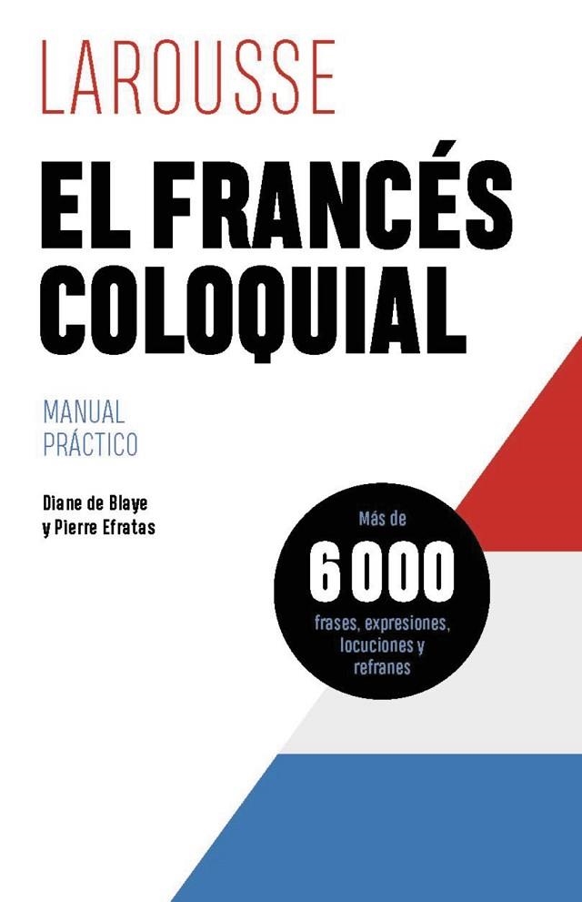 EL FRANCÉS COLOQUIAL | 9788419739629 | DE BLAYE, DIANE/EFRATAS, PIERRE | Llibreria L'Odissea - Libreria Online de Vilafranca del Penedès - Comprar libros