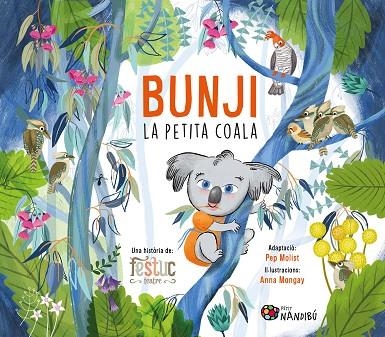 BUNJI LA PETITA COALA | 9788413035079 | FESTUC TEATRE/MOLIST SADURNÍ, PEP/MONGAY MONTESO, ANNA | Llibreria Online de Vilafranca del Penedès | Comprar llibres en català