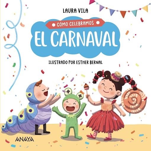 CÓMO CELEBRAMOS EL CARNAVAL | 9788414336847 | VILA, LAURA/BERNAL, ESTHER | Llibreria Online de Vilafranca del Penedès | Comprar llibres en català