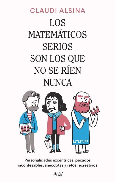 LOS MATEMÁTICOS SERIOS SON LOS QUE NO SE RÍEN NUNCA | 9788434437326 | ALSINA, CLAUDI | Llibreria L'Odissea - Libreria Online de Vilafranca del Penedès - Comprar libros