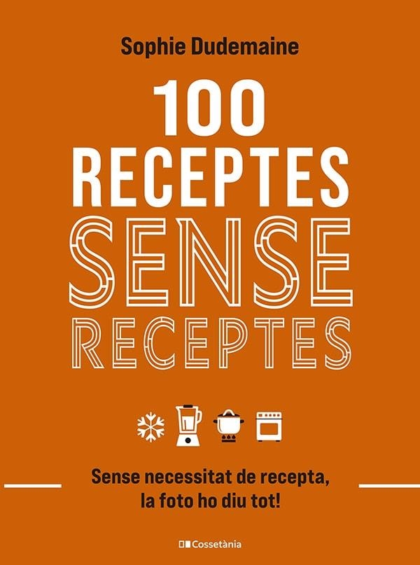 100 RECEPTES SENSE RECEPTES | 9788413563251 | DUDEMAINE, SOPHIE | Llibreria Online de Vilafranca del Penedès | Comprar llibres en català