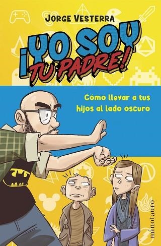 YO SOY TU PADRE ! | 9788445016701 | VESTERRA, JORGE | Llibreria Online de Vilafranca del Penedès | Comprar llibres en català