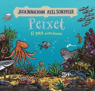 PEIXET EL PETIT AVENTURER | 9788413493206 | DONALDSON, JULIA/SCHEFFLER, AXEL | Llibreria Online de Vilafranca del Penedès | Comprar llibres en català