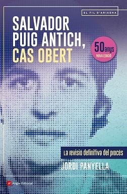 SALVADOR PUIG ANTICH CAS OBERT | 9788410112117 | PANYELLA FERRERES, JORDI | Llibreria Online de Vilafranca del Penedès | Comprar llibres en català