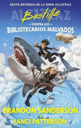 BASTILLE CONTRA LOS BIBLIOTECARIOS MALVADOS (ALCATRAZ CONTRA LOS BIBLIOTECARIOS MALVADOS 6 ) | 9788419522832 | SANDERSON, BRANDON/PATTERSON, JANCI | Llibreria Online de Vilafranca del Penedès | Comprar llibres en català