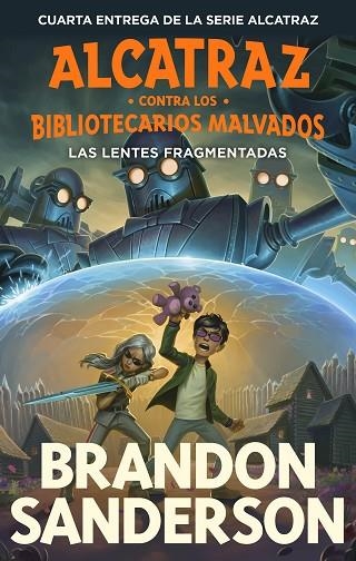 ALCATRAZ CONTRA LOS BIBLIOTECARIOS MALVADOS 4 LAS LENTES FRAGMENTADAS | 9788419522818 | SANDERSON, BRANDON | Llibreria Online de Vilafranca del Penedès | Comprar llibres en català