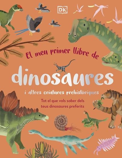 EL MEU PRIMER LLIBRE DE DINOSAURES I ALTRES CRIATURES PREHISTÒRIQUES | 9780241682128 | DK | Llibreria Online de Vilafranca del Penedès | Comprar llibres en català