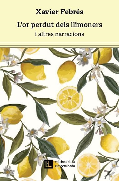 L'OR PERDUT DELS LLIMONERS | 9788412676679 | FEBRÉS VERDÚ, XAVIER | Llibreria Online de Vilafranca del Penedès | Comprar llibres en català