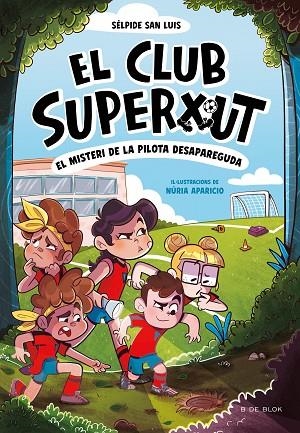 EL CLUB SUPERXUT 1 EL MISTERI DE LA PILOTA DESAPAREGUDA | 9788419910080 | SAN LUIS, SÉLPIDE/APARICIO, NÚRIA | Llibreria Online de Vilafranca del Penedès | Comprar llibres en català