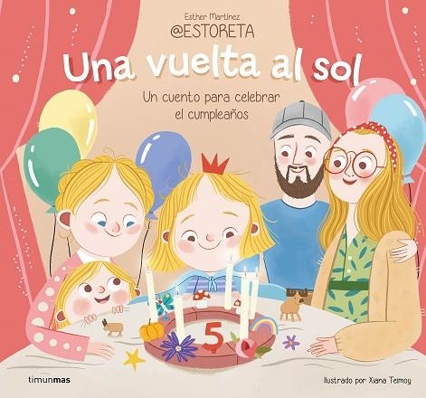 UNA VUELTA AL SOL UN CUENTO PARA CELEBRAR EL CUMPLEAÑOS | 9788408282242 | TEIMOY, XIANA/MARTÍNEZ @ESTORETA, ESTHER  | Llibreria Online de Vilafranca del Penedès | Comprar llibres en català