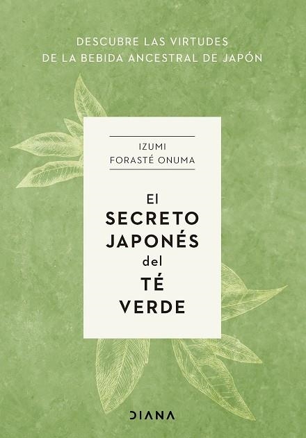 EL SECRETO JAPONÉS DEL TÉ VERDE | 9788411191272 | FORASTÉ ONUMA, IZUMI | Llibreria Online de Vilafranca del Penedès | Comprar llibres en català